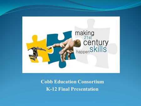 Cobb Education Consortium K-12 Final Presentation.