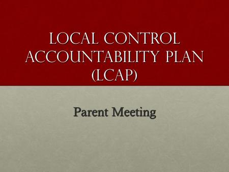 Local Control accountability Plan (LCAP) Parent Meeting.