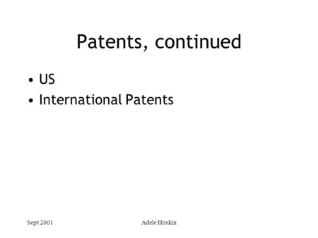 Sept 2001Adele Hoskin Patents, continued US International Patents.