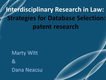 Interdisciplinary Research in Law: Strategies for Database Selection: patent research.