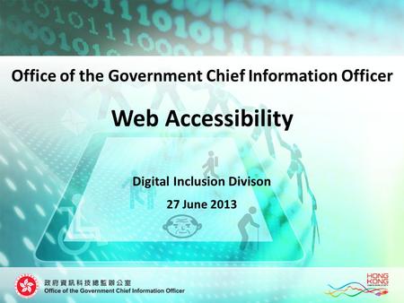 Web Accessibility Digital Inclusion Divison 27 June 2013 Office of the Government Chief Information Officer.