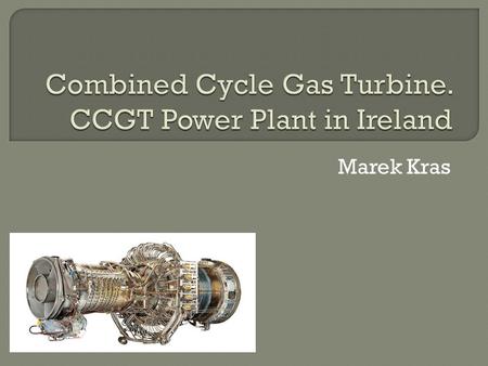 Marek Kras. A combined cycle gas turbine power plant, frequently identified by CCGT shortcut, is essentially an electrical power plant in which a gas.
