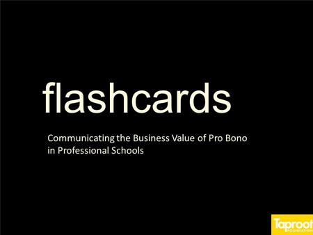 Flashcards Communicating the Business Value of Pro Bono in Professional Schools.