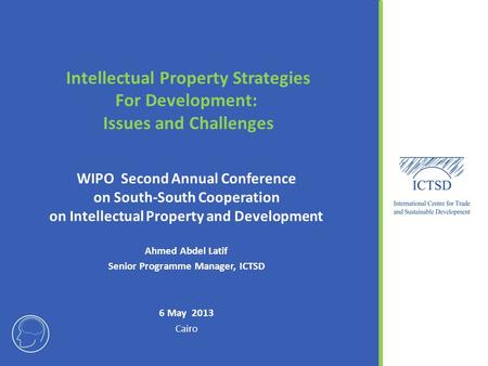 Intellectual Property Strategies For Development: Issues and Challenges WIPO Second Annual Conference on South-South Cooperation on Intellectual Property.