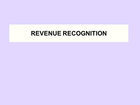 REVENUE RECOGNITION Some Highlights and Examples from SAB 101.