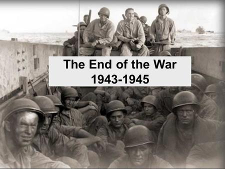 The End of the War 1943-1945.
