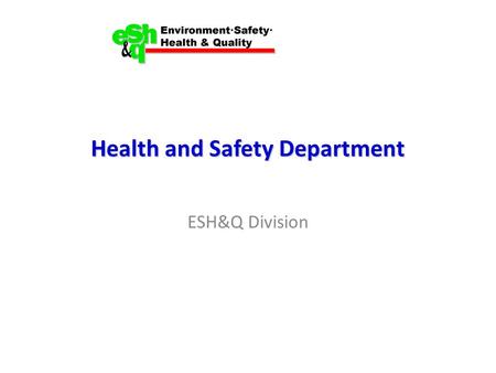 Health and Safety Department ESH&Q Division. Health and Safety Department John Kelly, Acting Department Head Key Areas of Responsibility – Electrical.