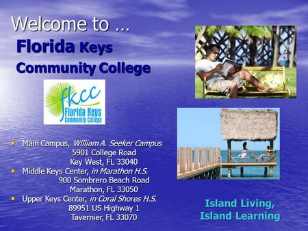 Welcome to … Florida Keys Community College Main Campus, William A. Seeker Campus Main Campus, William A. Seeker Campus 5901 College Road Key West, FL.
