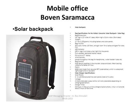 Mobile office Boven Saramacca Solar backpack Bag Specifications for the Voltaic Converter Solar Backpack - Solar Bag: Bag Dimensions: 18 high x 12wide.