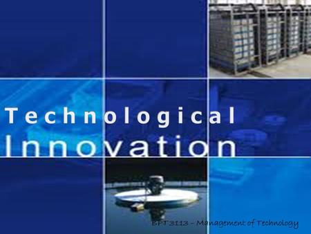 BPT 3113 – Management of Technology