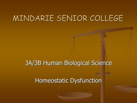 MINDARIE SENIOR COLLEGE 3A/3B Human Biological Science Homeostatic Dysfunction.