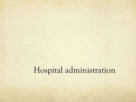 Hospital administration. The definitions given by various authors can be explained as follows: As a hospital administrator, he has to carry out management.