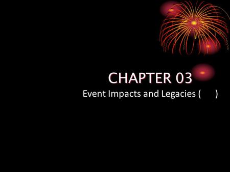 Event Impacts and Legacies ( )