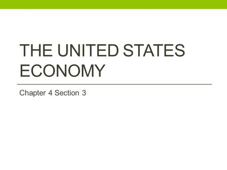 THE UNITED STATES ECONOMY Chapter 4 Section 3. The Study of Economics Things that make up our market economy Business start ups & shutdowns Rise and fall.