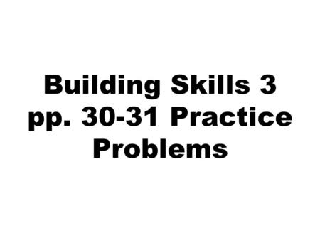 Building Skills 3 pp. 30-31 Practice Problems. For each formula, name the elements present and give the number of atoms of each element. BaF 2.