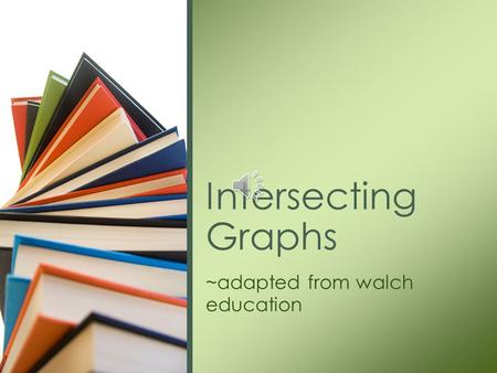 ~adapted from walch education Intersecting Graphs.