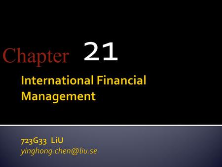 21 Chapter. 21-2  Multinational corporations  Effect of exchange rates on profitability and cash-flow  Hedging and reduction of foreign exchange risk.