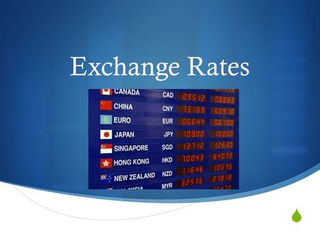  Exchange Rates. Exchange rates  The exchange rate refers to the rate at which national currencies can be exchanged for each other in the foreign exchange.