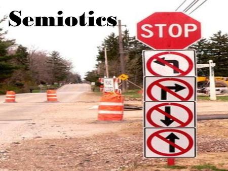 Semiotics. Semiotics is the study of signs and sign systems What is a sign? Anything that can represent a thing or idea is a sign.