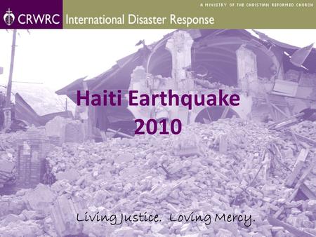Haiti Earthquake 2010 Living Justice. Loving Mercy.