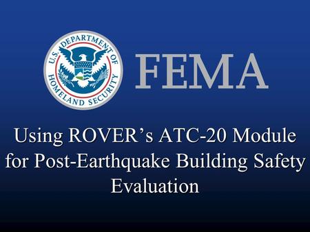Using ROVER’s ATC-20 Module for Post-Earthquake Building Safety Evaluation.