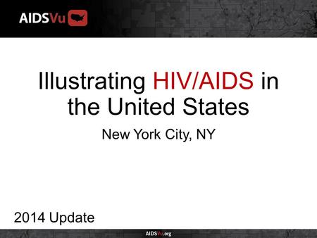 Illustrating HIV/AIDS in the United States 2014 Update New York City, NY.