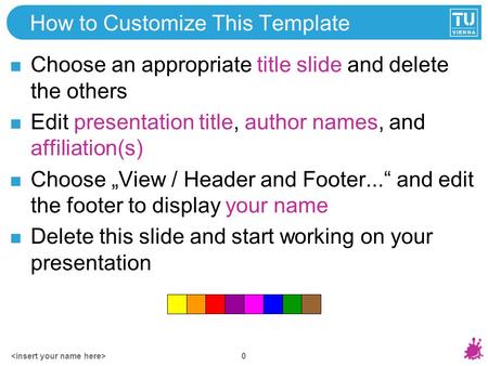 0 How to Customize This Template Choose an appropriate title slide and delete the others Edit presentation title, author names, and affiliation(s) Choose.