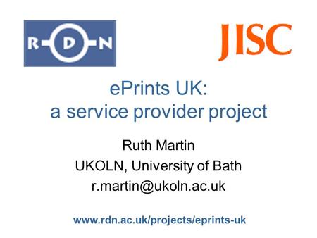 ePrints UK: a service provider project Ruth Martin UKOLN, University of Bath