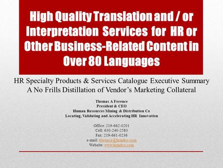 High Quality Translation and / or Interpretation Services for HR or Other Business-Related Content in Over 80 Languages HR Specialty Products & Services.