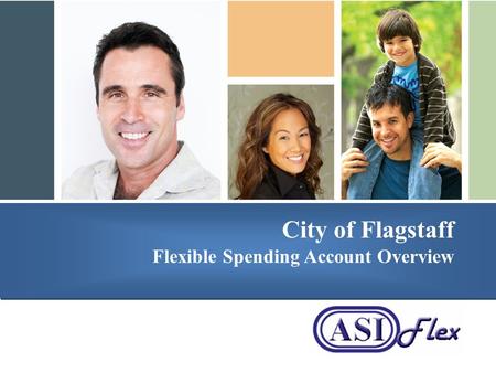 Presented by City of Flagstaff Flexible Spending Account Overview.
