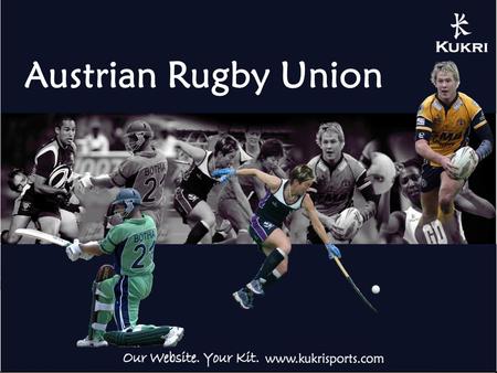Austrian Rugby Union. Kukri – About Us Founded in 1999 Over 4000 Club Partners Rugby Union, Rugby League, Netball, Hockey Clubs, Schools, Universities.