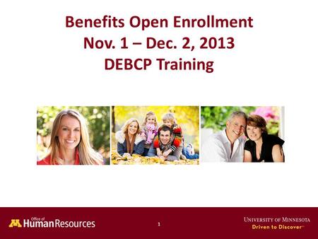 Human Resources Office of 1 Benefits Open Enrollment Nov. 1 – Dec. 2, 2013 DEBCP Training.