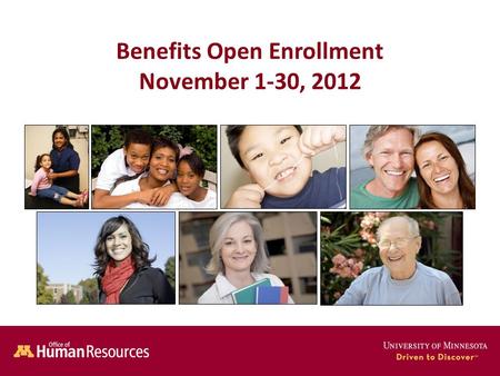 Benefits Open Enrollment November 1-30, 2012. Presentation Overview UPlan Benefit Changes for 2013 Open Enrollment Basics Open Enrollment Assistance Common.