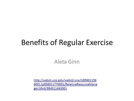 Benefits of Regular Exercise Aleta Ginn  6001.tp856011770001/RelativeResourceMana ger/sfsid/984311463001.
