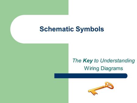 Schematic Symbols The Key to Understanding Wiring Diagrams.