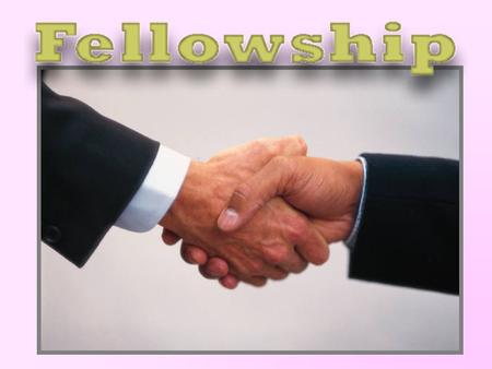 The Basis of Fellowship – The Nature of Fellowship – The Limit of Fellowship -