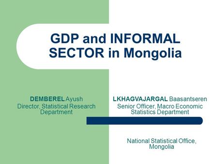 GDP and INFORMAL SECTOR in Mongolia