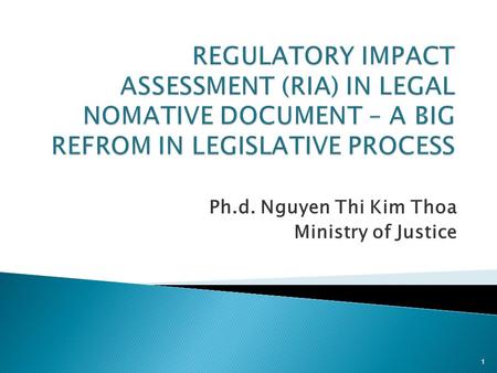 Ph.d. Nguyen Thi Kim Thoa Ministry of Justice 1. Drafting progress: – time consuming, – Drafts are changed many times Quality of legal documents – Contents.