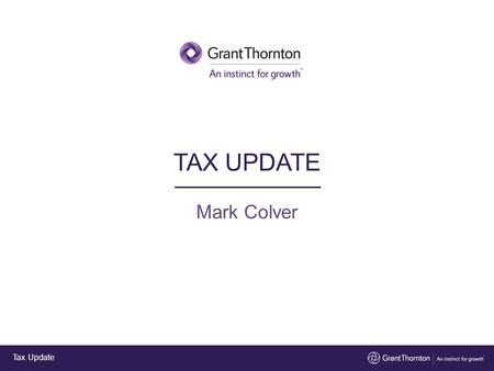 Mark Colver Tax Update TAX UPDATE. Tax Update – GUERNSEY – FIRSTLY SOC SECURITY INDIV & CO SPECIFICS – THEN THE TAX REVIEW – LOOK AT WHATS GOING IN THE.