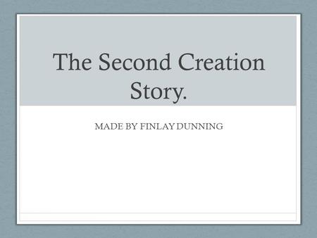 The Second Creation Story.