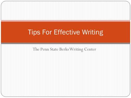 The Penn State Berks Writing Center Tips For Effective Writing.