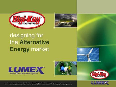 Designing for the Alternative Energy market CONFIDENTIAL: All contents copyright of Illinois Tool Works, Inc. (ITW). The ITW Photonics Group, Cal Sensors,