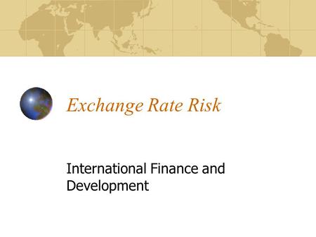Exchange Rate Risk International Finance and Development.