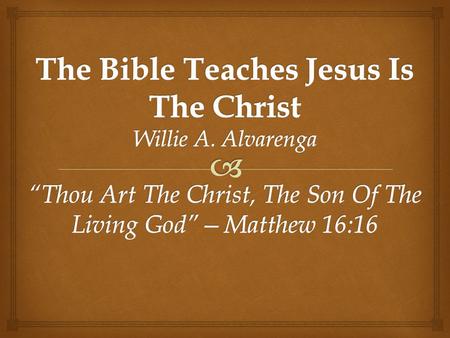 PURPOSE OF LESSON Show biblical evidence that proves Jesus is the CHRIST.