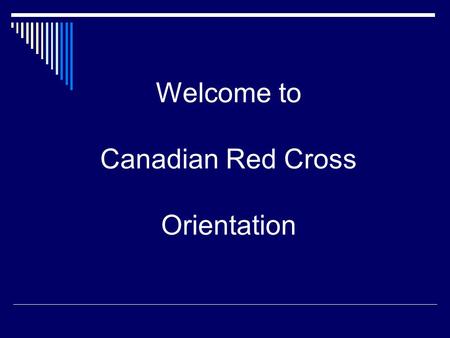 Welcome to Canadian Red Cross Orientation.