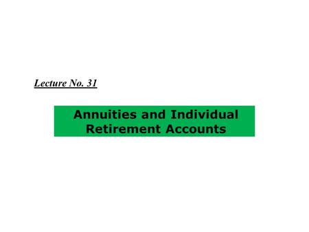 Annuities and Individual Retirement Accounts