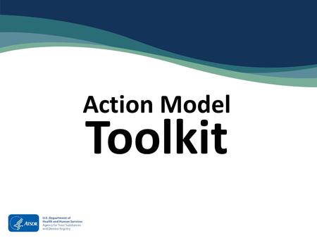 Action Model Toolkit. The Agency for Toxic Substances and Disease Registry (ATSDR) created the ATSDR Brownfields/Land Revitalization Action Model as a.