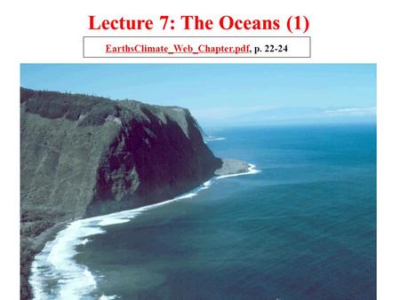 Lecture 7: The Oceans (1) EarthsClimate_Web_Chapter.pdfEarthsClimate_Web_Chapter.pdf, p. 22-24.