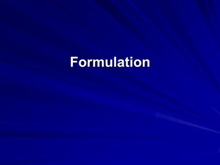 Formulation. Formulation Overview Want to create a sustainable competitive advantage Grounded in current mission, objectives, and strategies 1. 1. Identify.