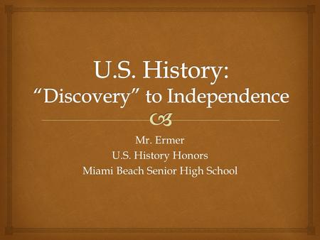 Mr. Ermer U.S. History Honors Miami Beach Senior High School.